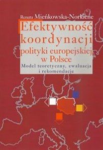 Bild von Efektywność koordynacji polityki europejskiej w Polsce Model teoretyczny, ewaluacja i rekomendacje