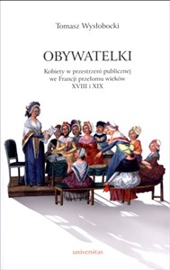 Bild von Obywatelki Kobiety w przestrzeni publicznej we Francji przełomu wieków XVIII i XIX