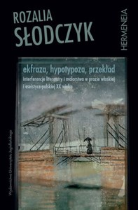 Bild von Ekfraza, hypotypoza, przekład Interferencje literatury i malarstwa w prozie włoskiej i eseistyce polskiej XX wieku