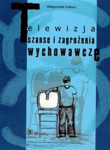 Obrazek Telewizja Szanse i zagrożenia wychowawcze