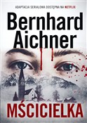 Książka : Mścicielka... - Bernhard Aichner