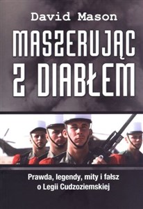 Bild von Maszerując z diabłem Prawda, legendy, mity i fałsz o Legii Cudzoziemskiej