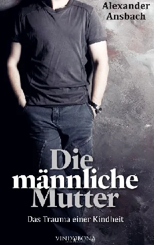 Obrazek ALEXANDER ANSBACH: DIE MÄNNLICHE MUTTER