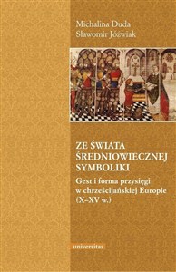 Obrazek Ze świata średniowiecznej symboliki Gest i forma przysięgi w chrześcijańskiej Europie (X–XV w.)