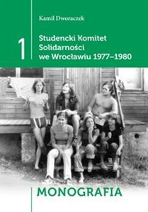 Obrazek Studencki Komitet Solidarności we Wrocławiu 1977-1980 T1 - Monografia, T2 - Relacje, T3 - Dokumenty