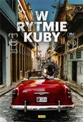 Pokaż szczegóły dla W rytmie Kuby (książka + DVD) Polska książka : W rytmie K... - Opracowanie Zbiorowe