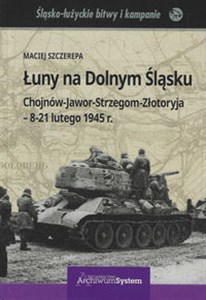 Bild von Łuny na Dolnym Śląsku Chojnów-Jawor-Strzegom-Złotoryja - 8-21 lutego 1945 r.