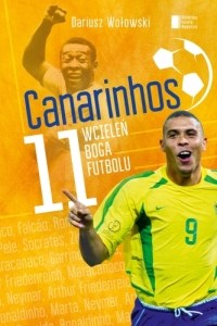 Obrazek Canarinhos 11 wcieleń boga futbolu