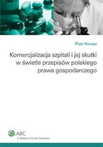 Bild von Komercjalizacja szpitali i jej skutki w świetle przepisów polskiego prawa gospodarczego