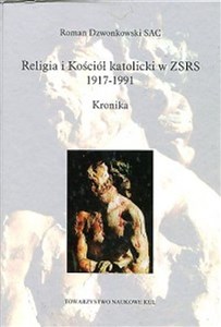 Bild von Religia i Kościół katolicki w ZSRS 1917-1991 Kronika oraz w krajach i na ziemiach okupowanych
