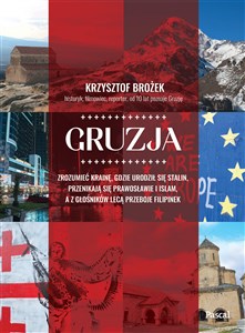 Bild von Gruzja. Zrozumieć krainę, gdzie urodził się Stalin, przenikają się prawosławie i islam, a z głośników lecą przeboje Filipinek