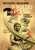 Polska książka : Z Polski d... - Krzysztof Baniewski