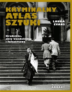 Obrazek Kryminalny atlas sztuki Kradzieże, akty wandalizmu i fałszerstwa