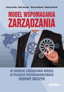Obrazek Model wspomagania zarządzania w zakresie zarządzania wiedzą w polskich przedsiębiorstwach budowy