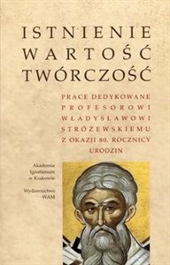 Bild von Istnienie wartość twórczość Prace dedykowane Profesorowi Władysławowi Stróżewskiemu z okazji 80. rocznicy urodzin