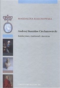 Obrazek Andrzej Stanisław Ciechanowiecki Kolekcjoner, marszand i mecenas