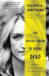 Bild von The Valedictorian of Being Dead: The True Story of Dying Ten Times to Live