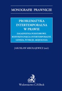 Bild von Problematyka intertemporalna w prawie Zagadnienia podstawowe. Rozstrzygnięcia intertemporalne. Geneza i funkcje