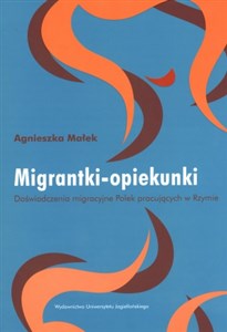 Bild von Migrantki opiekunki Doświadczenia migracyjne Polek pracujących w Rzymie