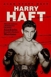 Bild von Harry Haft Historia boksera z Bełchatowa Od piekła Auschwitz do walki z Rockym Marciano