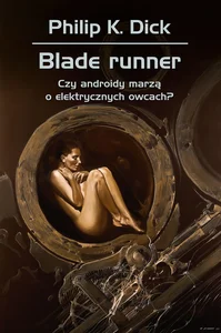 Obrazek Blade runner Czy androidy marzą o elektrycznych owcach?