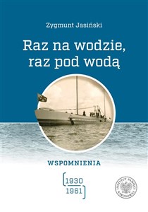 Obrazek Raz na wodzie, raz pod wodą Wspomnienia (1930-1961)