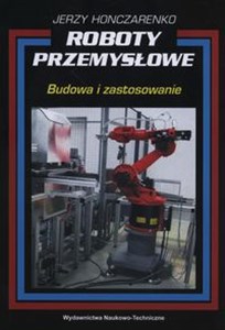 Obrazek Roboty przemysłowe Budowa i zastosowanie