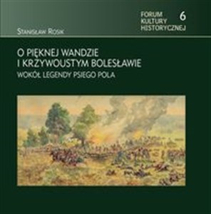 Obrazek O pięknej Wandzie i Krzywoustym Bolesławie Wokół legendy Psiego Pola