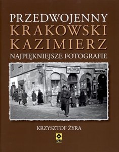 Obrazek Przedwojenny krakowski Kazimierz Najpiękniejsze fotografie