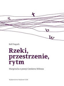 Bild von Rzeki, przestrzenie, rytm Marginalia o poezji Czesława Miłosza