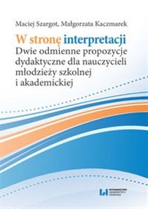 Bild von W stronę interpretacji Dwie odmienne propozycje dydaktyczne dla nauczycieli młodzieży szkolnej i akademickiej