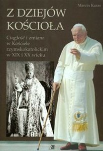 Obrazek Z dziejów Kościoła Ciągłość i zmiana w Kościele rzymskokatolickim w XIX i XX wieku