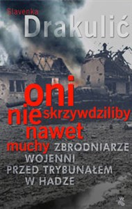 Bild von Oni nie skrzywdziliby nawet muchy Zbrodniarze wojenni przed Trybunałem w Hadze