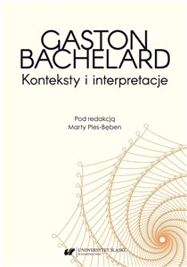 Bild von Gaston Bachelard. Konteksty i interpretacje