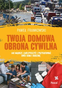 Obrazek Twoja domowa obrona cywilna. Jak mądrze zabezpieczyć i przygotować swój dom i rodzinę