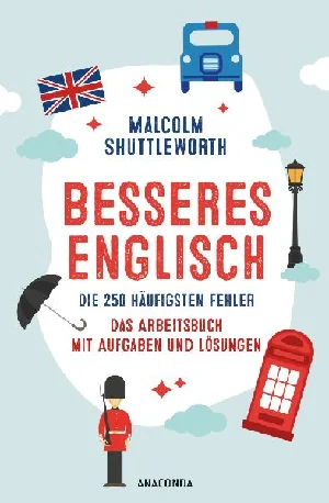Obrazek SHUTTLEWORTH, M: BESSERES ENGLISCH. 250 HÄUFIGSTEN FEHLER
