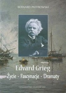 Obrazek Edvard Grieg Życie - Fascynacje - Dramaty