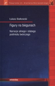 Obrazek Figury na biegunach Narracje silnego i słabego podmiotu twórczego