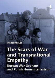 Obrazek The Scars of War and Transnational Empathy. Korean War Orphans and Polish Humanitarianism