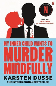 Obrazek DUSSE, K: MY INNER CHILD WANTS TO MURDER MINDFULLY