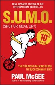 Obrazek S.u.m.o (Shut Up, Move on) the Straight-talking Guide to Succeeding in Life - 10th Anniversary Edition