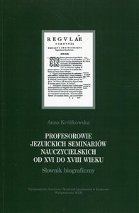 Bild von Profesorowie jezuickich seminariów nauczycielskich od XVI do XVIII wieku Słownik biograficzny