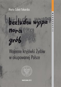Obrazek Bezludna wyspa nora grób Wojenne kryjówki Żydów w okupowanej Polsce