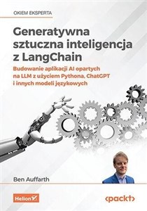 Obrazek Generatywna sztuczna inteligencja z LangChain. Budowanie aplikacji AI opartych na LLM z użyciem Pythona, ChatGPT i innych modeli językowych