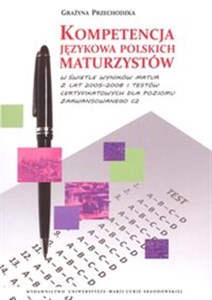 Obrazek Kompetencja językowa polskich maturzystów w świetle wyników matur z lat 2005-2008 i testów certyfikowanych