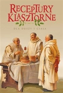 Obrazek Receptury klasztorne dla duszy i ciała