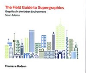 Bild von The Field Guide to Supergraphics Graphics in the Urban Environment