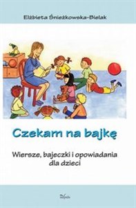 Bild von Czekam na bajkę Wiersze, bajeczki i opowiadania dla dzieci