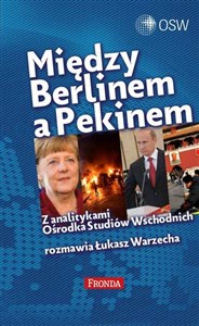 Obrazek Między Berlinem a Pekinem Z analitykami Ośrodka Studiów Wschodnich rozmawia Łukasz Warzecha