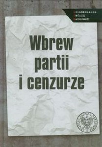 Bild von Wbrew partii i cenzurze Media podziemne w PRL. Studia i artykuły.